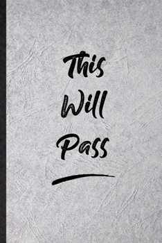 This Will Pass: Funny Blank Lined Notebook/ Journal For Positive Motivation, Support Faith Belief, Inspirational Saying Unique Special Birthday Gift Idea Personal 6x9 110 Pages