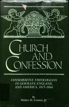 Hardcover Church and Confession: Conservative Theologians in Germany, England, and America, 1815-1866 Book