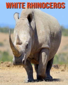 Paperback White Rhinoceros: Fun Learning Facts About White Rhinoceros Book