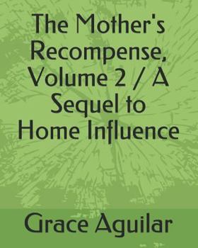 Paperback The Mother's Recompense, Volume 2 / A Sequel to Home Influence Book