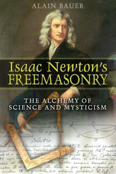 Paperback Isaac Newton's Freemasonry: The Alchemy of Science and Mysticism Book