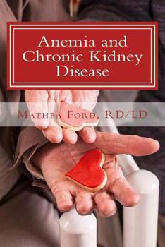 Paperback Anemia and Chronic Kidney Disease: Signs, Symptoms, and Treatment for Anemia in Kidney Failure Book