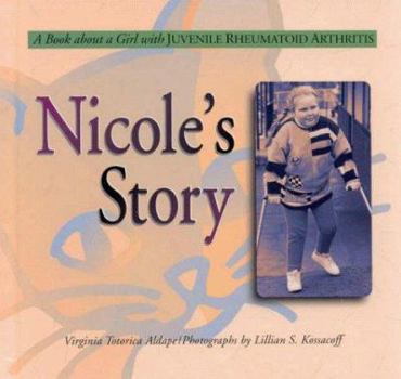 Library Binding Nicole's Story: A Book about a Girl with Juvenile Rheumatoid Arthritis Book