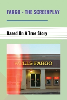 Paperback Fargo - The Screenplay: Based On A True Story: What Fargo Means Book