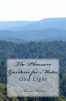 Paperback The Pleasure Gardens for Mates: God Light Book