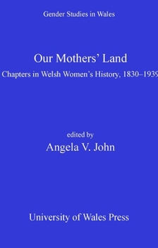 Paperback Our Mothers' Land: Chapters in Welsh Women's History, 1830 1939 Book