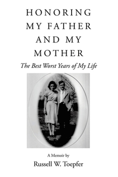 Honoring My Father and My Mother: The Best Worst Years of My Life