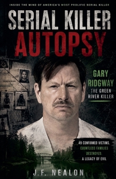 Serial Killer Autopsy: Gary Ridgway
