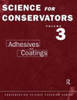 Paperback The Science For Conservators Series: Volume 3: Adhesives and Coatings Book