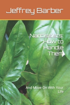 Paperback Narcissists: How to Handle Them: And Move On With Your Life [Large Print] Book