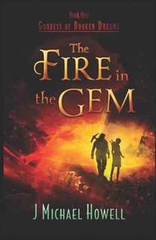 Paperback The Fire in the Gem: Goddess of Broken Dreams Book 1 Book