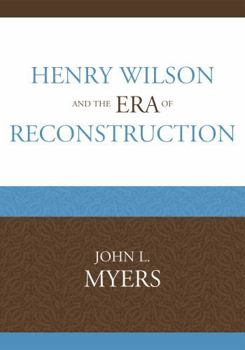 Paperback Henry Wilson and the Era of Reconstruction Book