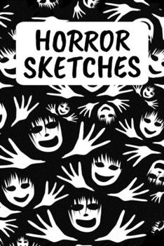 Horror Sketches: Sketchbook For Your Scary Drawings