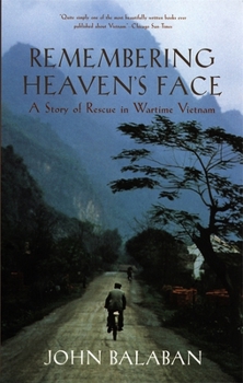 Paperback Remembering Heaven's Face: A Story of Rescue in Wartime Vietnam Book