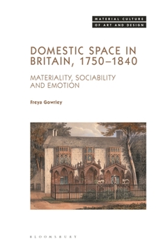 Hardcover Domestic Space in Britain, 1750-1840: Materiality, Sociability and Emotion Book