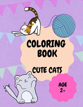 Cute cats and kittens coloring book for kids: Amazing coloring book with cats for todlers and kids / kitten coloring book for boys and girls / Large simple picture coloring book to stimulate concentra