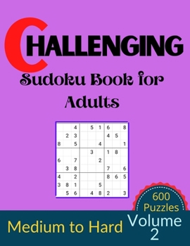 Paperback Challenging Sudoku Book for Adults Volume 2: 600 Medium to Hard Sudoku New Big book for puzzles Book