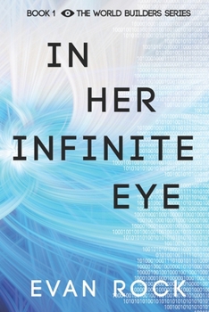 Paperback In Her Infinite Eye: Book 1 The Worldbuilders Series Book