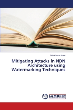 Paperback Mitigating Attacks in NDN Architecture using Watermarking Techniques Book