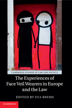 The Experiences of Face Veil Wearers in Europe and the Law - Book  of the Cambridge Studies in Law and Society