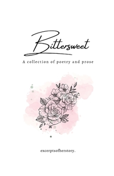 Paperback Bittersweet: A Collection of Poetry and Prose Book