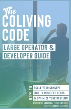 Paperback The Coliving Code: Large Operator & Developer Guide: How to Scale Your Concept, Fulfill Resident Needs, & Optimize Your Systems Book