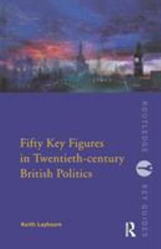 Paperback Fifty Key Figures in Twentieth Century British Politics Book