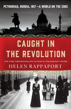 Hardcover Caught in the Revolution: Petrograd, Russia, 1917 - A World on the Edge Book