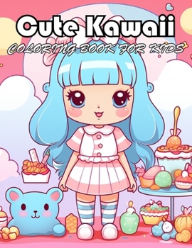 Cute Kawaii Coloring Book for Kids: 100+ New Designs for All Ages