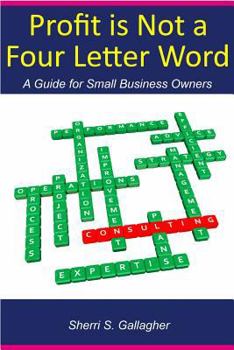 Paperback Profit Is Not a Four Letter Word: A guide to the small business owner Book