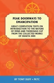 Paperback Peak Doorways to Emancipation: Texts on the Introduction to the Nature of Mind and Thorough Cut of Great Completion Book