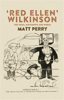 Hardcover 'Red Ellen' Wilkinson: Her Ideas, Movements and World Book