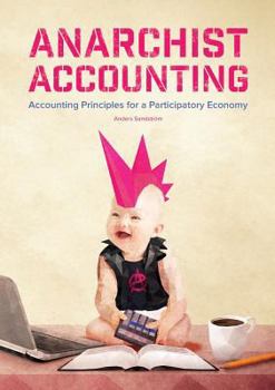Paperback Anarchist Accounting: Accounting Principles for a Participatory Economy Book