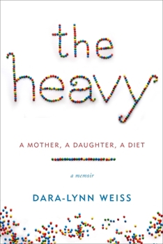 Hardcover The Heavy: A Mother, a Daughter, a Diet Book