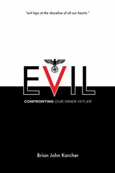 Hardcover Evil: Confronting our Inner Hitler Book