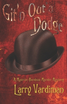 Paperback Git'n Out'a Dodge: A Maurice Bordeau Murder Mystery Book