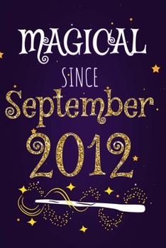 Magical Since September 2012: 120 blank pages of high quality white paper, 6" x 9" cute premium matte cover