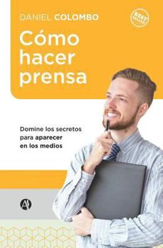 Paperback Cómo hacer prensa: Domine los secretos para aparecer en los medios [Spanish] Book