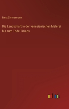Hardcover Die Landschaft in der venezianischen Malerei bis zum Tode Tizians [German] Book