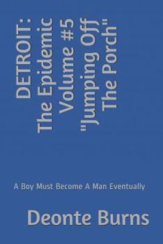 Paperback Detroit: The Epidemic Volume #5 Jumping Off The Porch: A Boy Must Become A Man Eventually Book