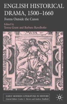 Hardcover English Historical Drama, 1500-1660: Forms Outside the Canon Book