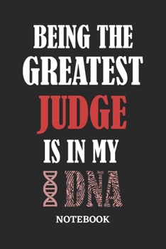 Paperback Being the Greatest Judge is in my DNA Notebook: 6x9 inches - 110 graph paper, quad ruled, squared, grid paper pages - Greatest Passionate Office Job J Book