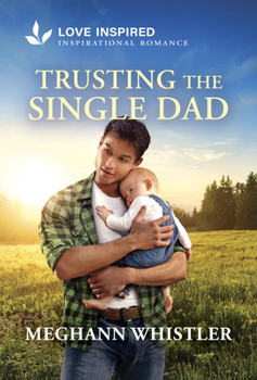 Mass Market Paperback Trusting the Single Dad: An Uplifting Inspirational Romance Book
