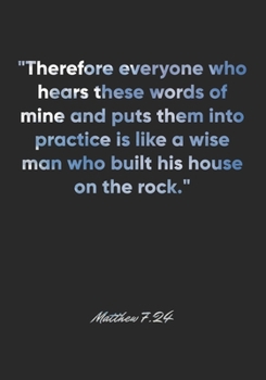 Paperback Matthew 7: 24 Notebook: "Therefore everyone who hears these words of mine and puts them into practice is like a wise man who buil Book