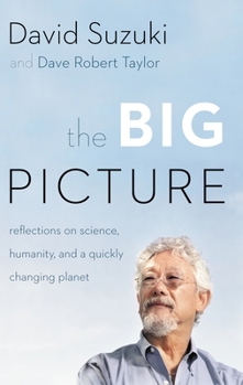 Paperback The Big Picture: Reflections on Science, Humanity, and a Quickly Changing Planet Book