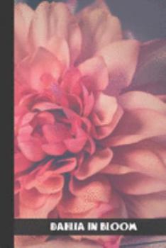 Dahlia in bloom: small lined Bloom Notebook / Travel Journal to write in (6'' x 9'') 120 pages