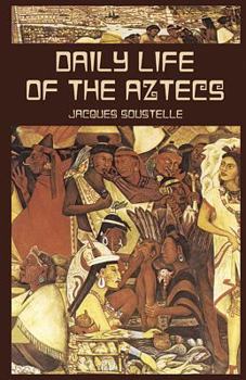 Daily Life of the Aztecs - Book  of the Daily Life Series