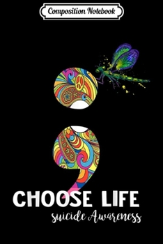 Composition Notebook: Choose life suicide Awareness colorful dragonfly Hippie  Journal/Notebook Blank Lined Ruled 6x9 100 Pages