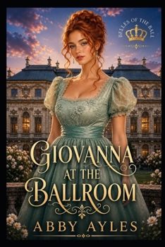 Giovanna at the Ballroom: Historical Regency Romance Novel (Belles of the Ball) - Book #14 of the Dukes' Ladies