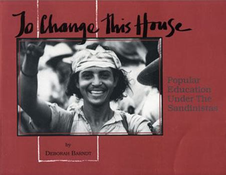 Paperback To Change This House: Popular Education Under the Sandinistas Book